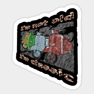 i'm not old i'm classic Sticker